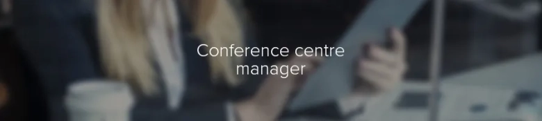Blurred image of a person in a business setting with the text 'Conference centre manager' overlayed.