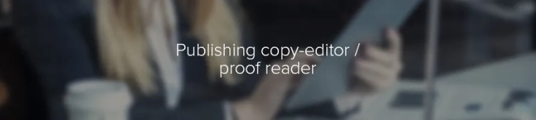 Blurred image of a person working on a tablet, with a focus on the text "Publishing copy-editor / proofreader"