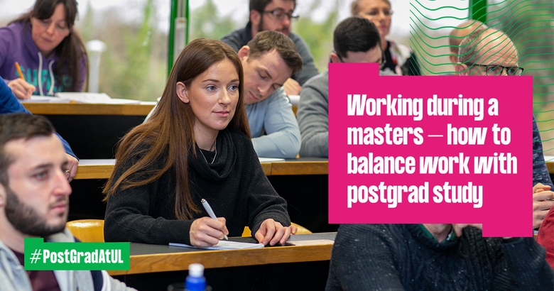 Hero image for UL - Working during a masters – how to balance work with postgrad study